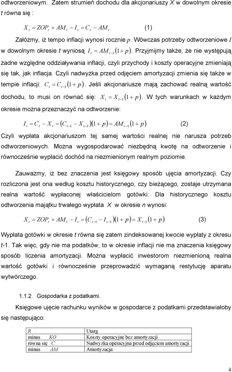 Czyli nadwyżka przd odjęci aoryzacji zinia się akż w pi inflacji: C ( p). Jśli akcjonariusz ają zachować ralną warość C + dochodu, o usi on równać się: okrsi ożna przznaczyć na odworzni: ( p) X X +.