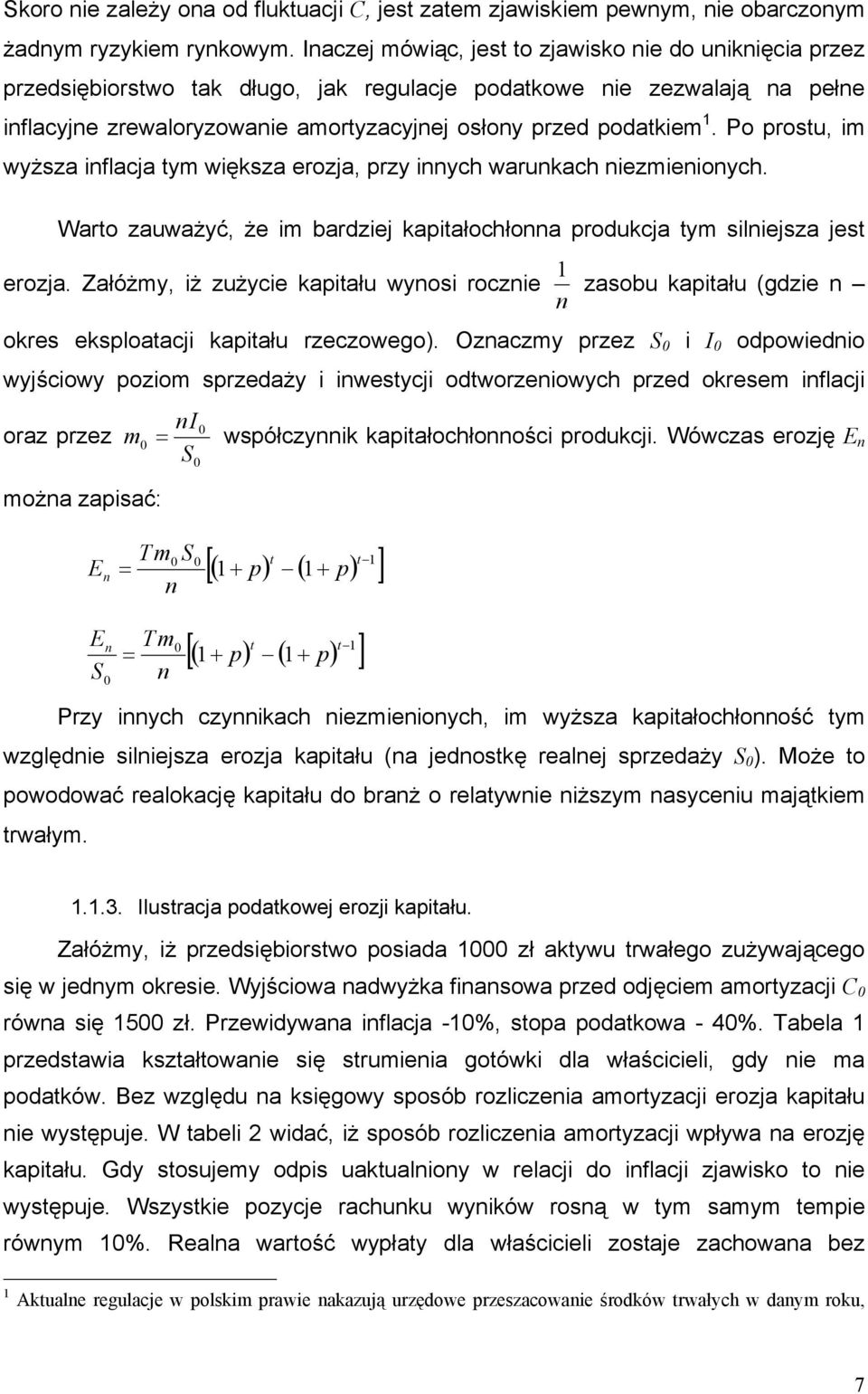 Po prosu, i wyższa inflacja y większa rozja, przy innych warunkach nizinionych. Waro zauważyć, ż i bardzij kapiałochłonna produkcja y silnijsza js rozja.