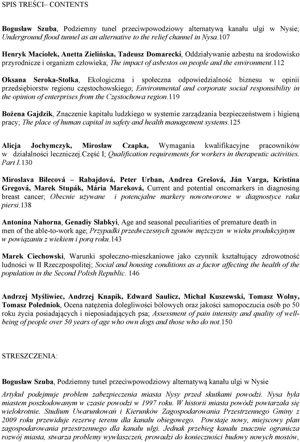 112 Oksana Seroka-Stolka, Ekologiczna i społeczna odpowiedzialność biznesu w opinii przedsiębiorstw regionu częstochowskiego; Environmental and corporate social responsibility in the opinion of