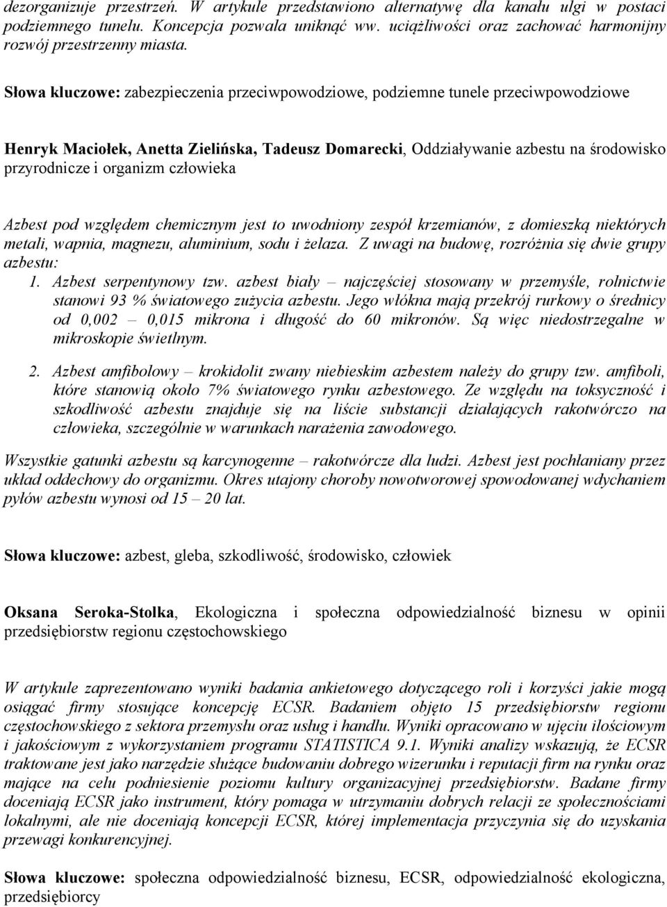 Słowa kluczowe: zabezpieczenia przeciwpowodziowe, podziemne tunele przeciwpowodziowe Henryk Maciołek, Anetta Zielińska, Tadeusz Domarecki, Oddziaływanie azbestu na środowisko przyrodnicze i organizm