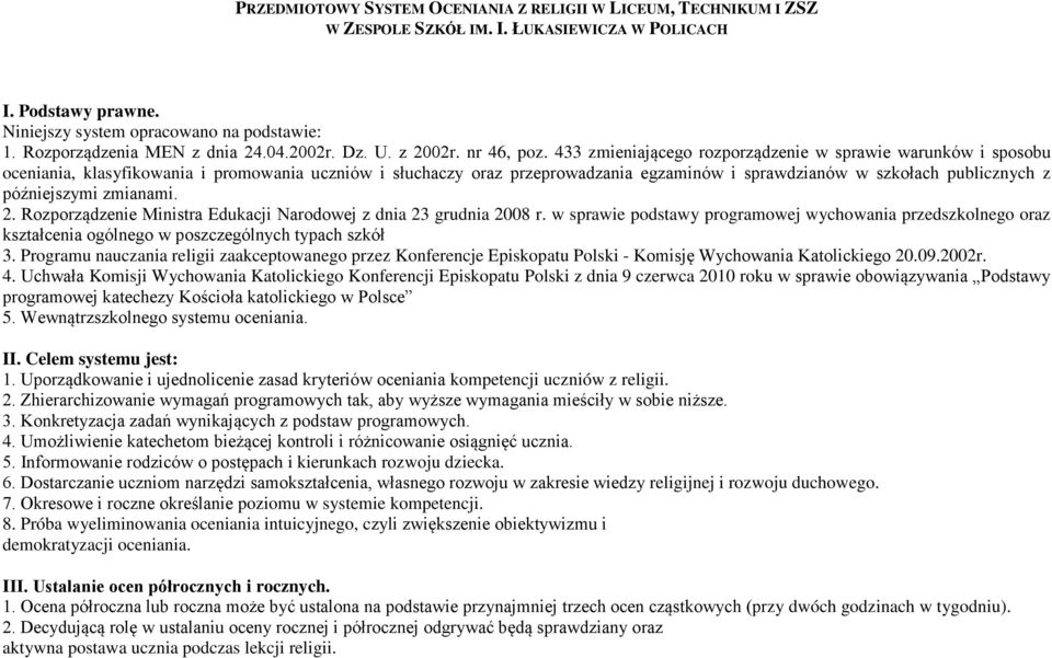 433 zmieniającego rozporządzenie w sprawie warunków i sposobu oceniania, klasyfikowania i promowania uczniów i słuchaczy oraz przeprowadzania egzaminów i sprawdzianów w szkołach publicznych z