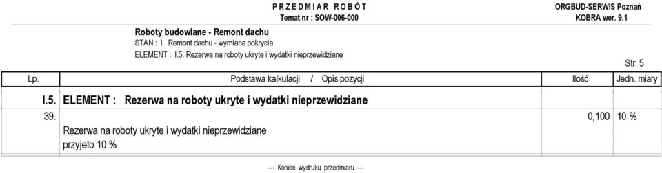 ELEMENT : Rezerwa na roboty ukryte i wydatki nieprzewidziane 39.