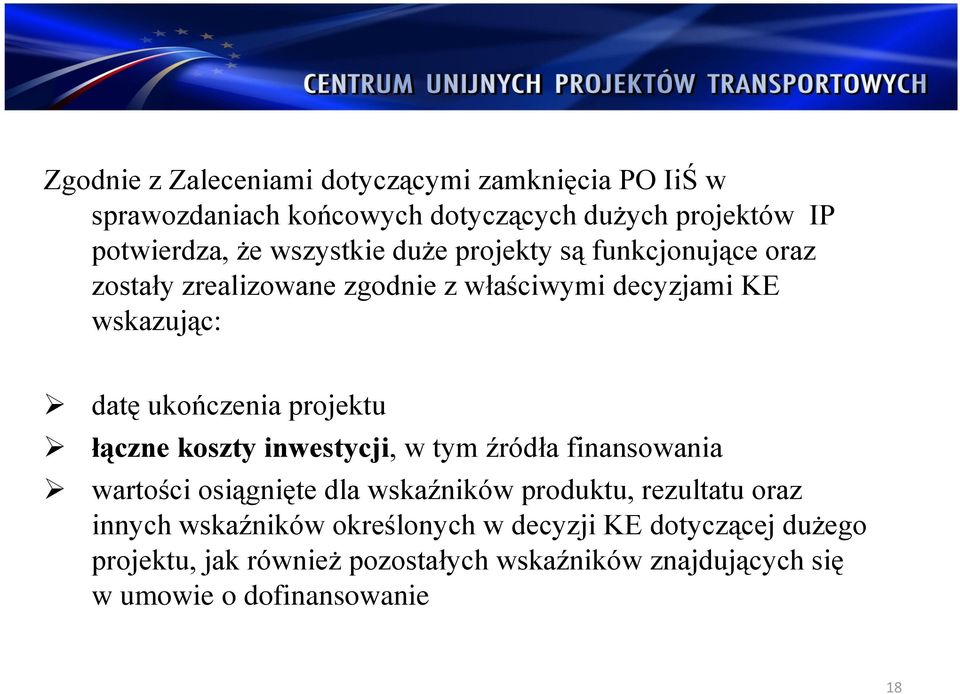 projektu łączne koszty inwestycji, w tym źródła finansowania wartości osiągnięte dla wskaźników produktu, rezultatu oraz innych