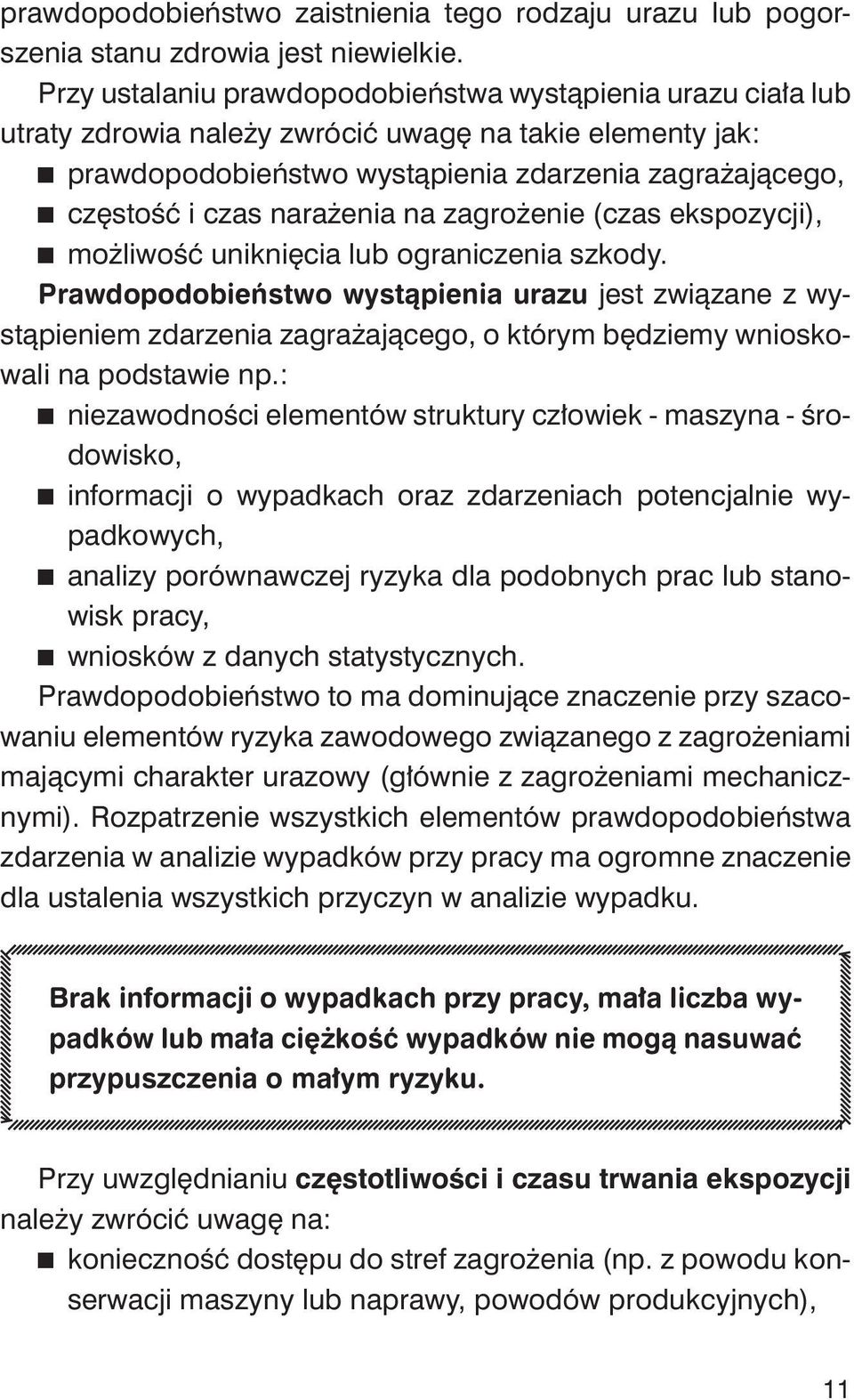 narażenia na zagrożenie (czas ekspozycji), możliwość uniknięcia lub ograniczenia szkody.