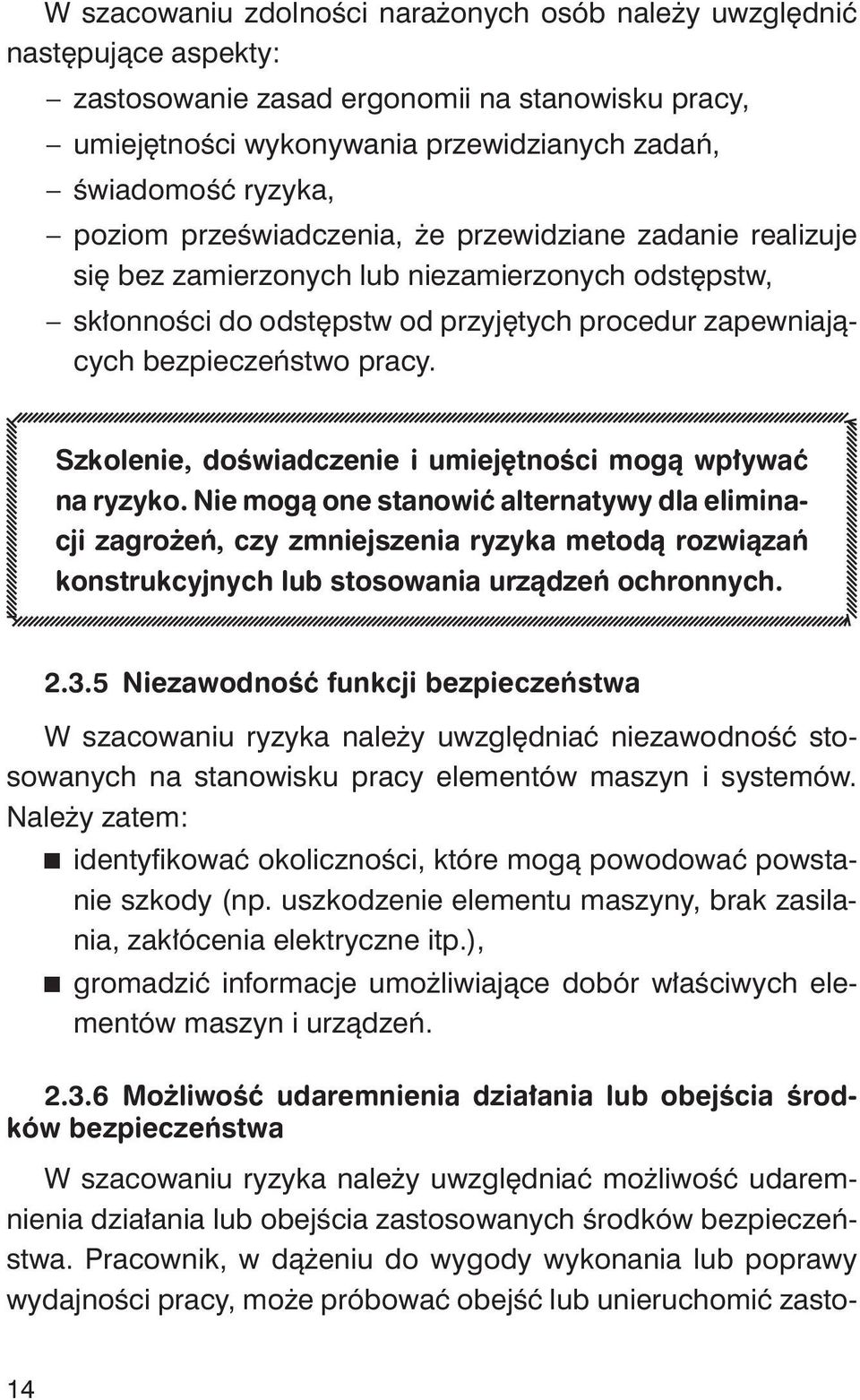 Szkolenie, doświadczenie i umiejętności mogą wpływać na ryzyko.