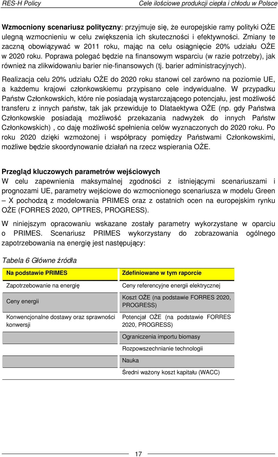 Poprawa polegać będzie na finansowym wsparciu (w razie potrzeby), jak również na zlikwidowaniu barier nie-finansowych (tj. barier administracyjnych).