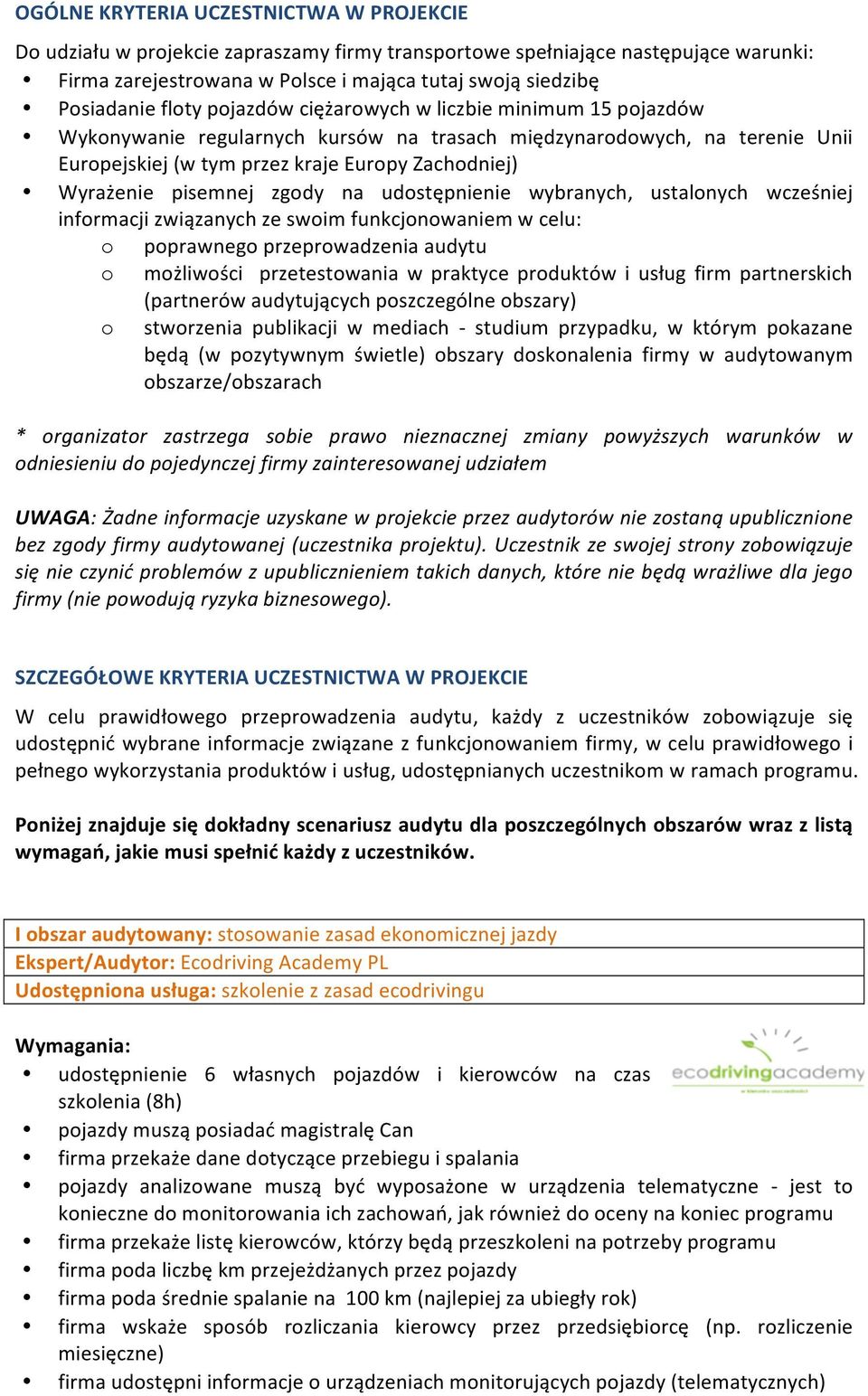 pisemnej zgody na udostępnienie wybranych, ustalonych wcześniej informacji związanych ze swoim funkcjonowaniem w celu: o poprawnego przeprowadzenia audytu o możliwości przetestowania w praktyce