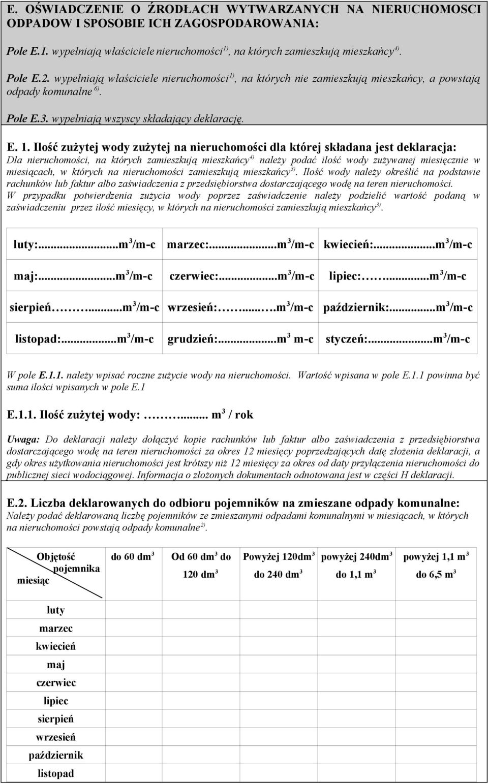 , na których nie zamieszkują mieszkańcy, a powstają odpady komunalne 6). Pole E.3. wypełniają wszyscy składający deklarację. E. 1.