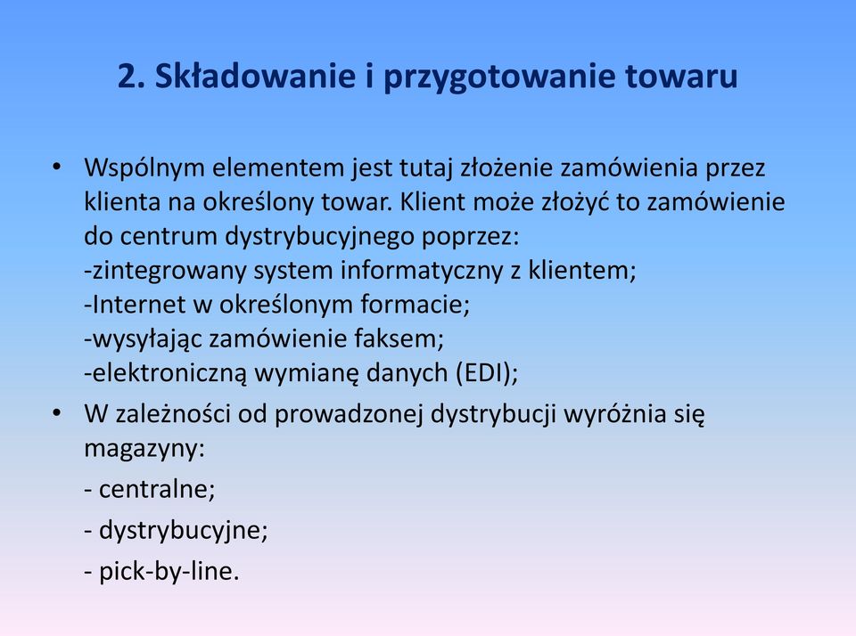 Klient może złożyć to zamówienie do centrum dystrybucyjnego poprzez: -zintegrowany system informatyczny z