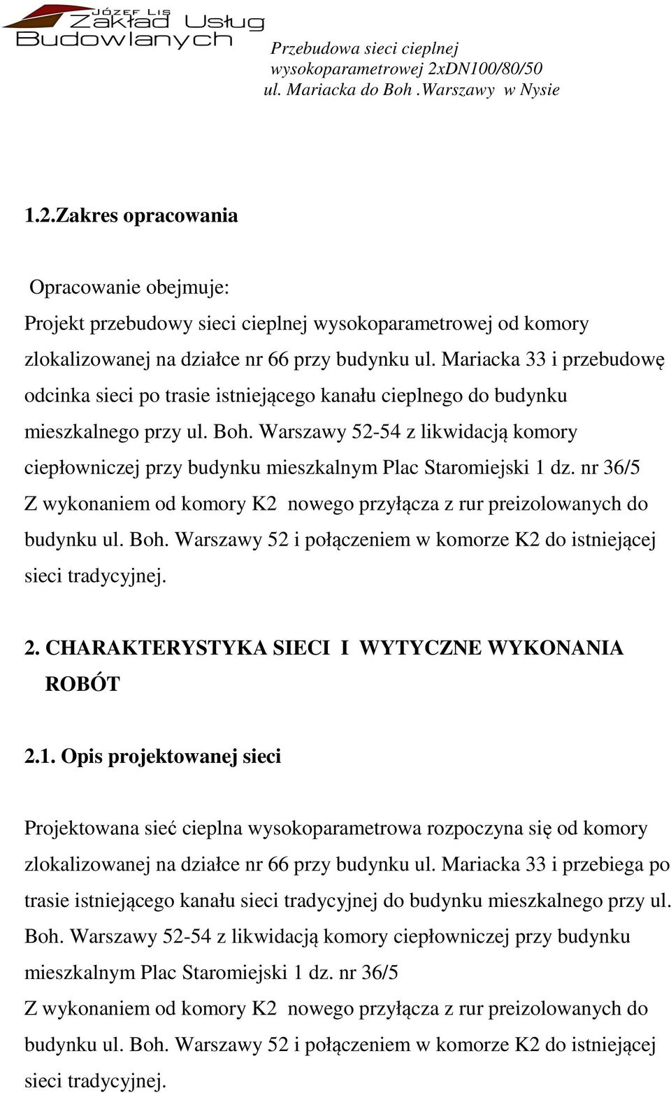 Warszawy 52-54 z likwidacją komory ciepłowniczej przy budynku mieszkalnym Plac Staromiejski 1 dz. nr 36/5 Z wykonaniem od komory K2 nowego przyłącza z rur preizolowanych do budynku ul. Boh.