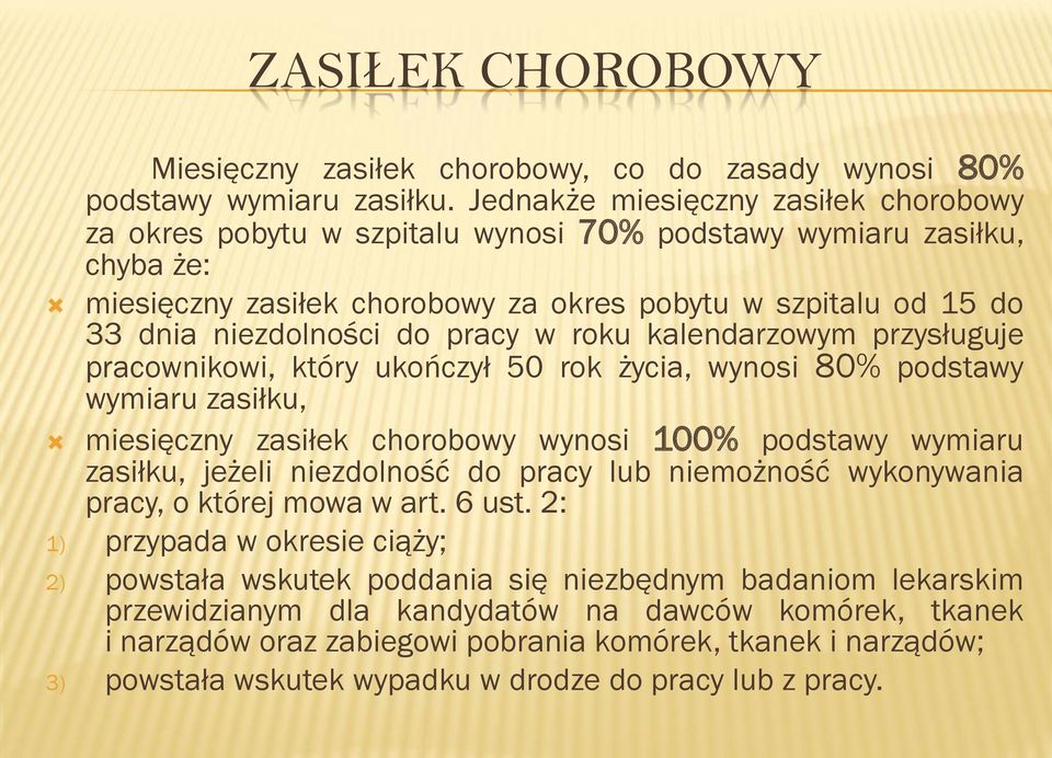 do pracy w roku kalendarzowym przysługuje pracownikowi, który ukończył 50 rok życia, wynosi 80% podstawy wymiaru zasiłku, miesięczny zasiłek chorobowy wynosi 100% podstawy wymiaru zasiłku, jeżeli