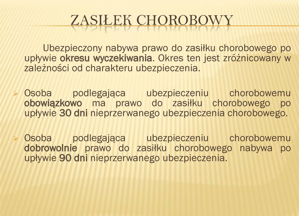 Osoba podlegająca ubezpieczeniu chorobowemu obowiązkowo ma prawo do zasiłku chorobowego po upływie 30 dni