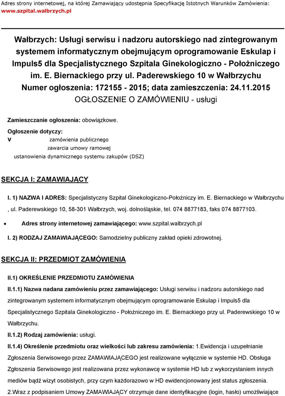 im. E. Biernackiego przy ul. Paderewskiego 10 w Wałbrzychu Numer ogłoszenia: 172155-2015; data zamieszczenia: 24.11.2015 OGŁOSZENIE O ZAMÓWIENIU - usługi Zamieszczanie ogłoszenia: obowiązkowe.