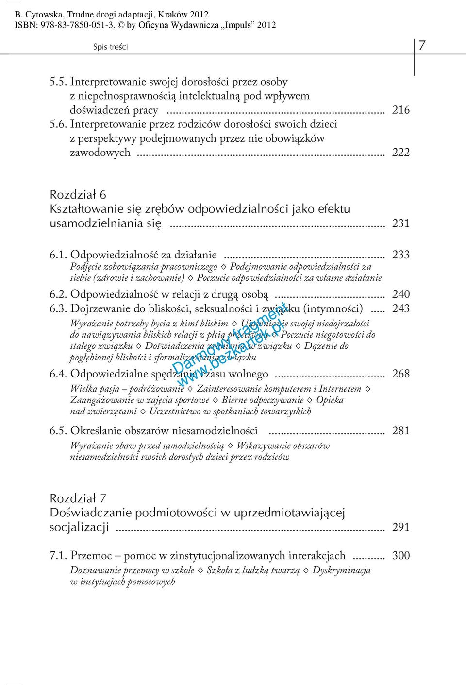 .. 222 Rozdział 6 Kształtowanie się zrębów odpowiedzialności jako efektu usamodzielniania się... 231 6.1. Odpowiedzialność za działanie.