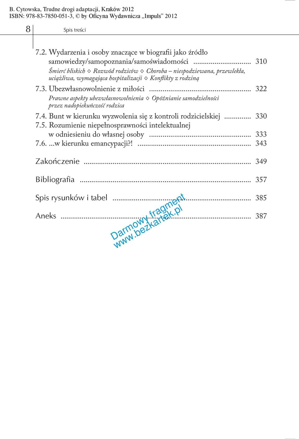 .. 322 Prawne aspekty ubezwłasnowolnienia Opóźnianie samodzielności przez nadopiekuńczość rodzica 7.4. Bunt w kierunku wyzwolenia się z kontroli rodzicielskiej.