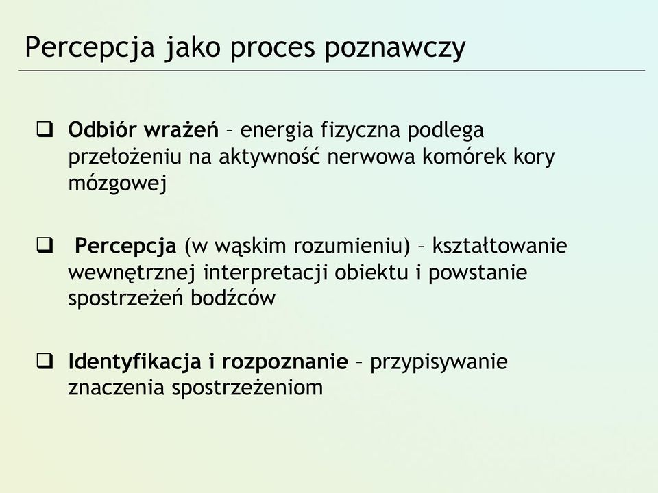 rozumieniu) kształtowanie wewnętrznej interpretacji obiektu i powstanie