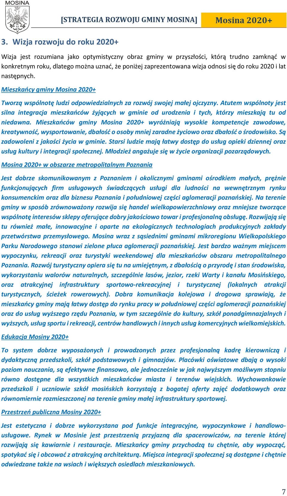 do roku 2020 i lat następnych. Mieszkańcy gminy Mosina 2020+ Tworzą wspólnotę ludzi odpowiedzialnych za rozwój swojej małej ojczyzny.