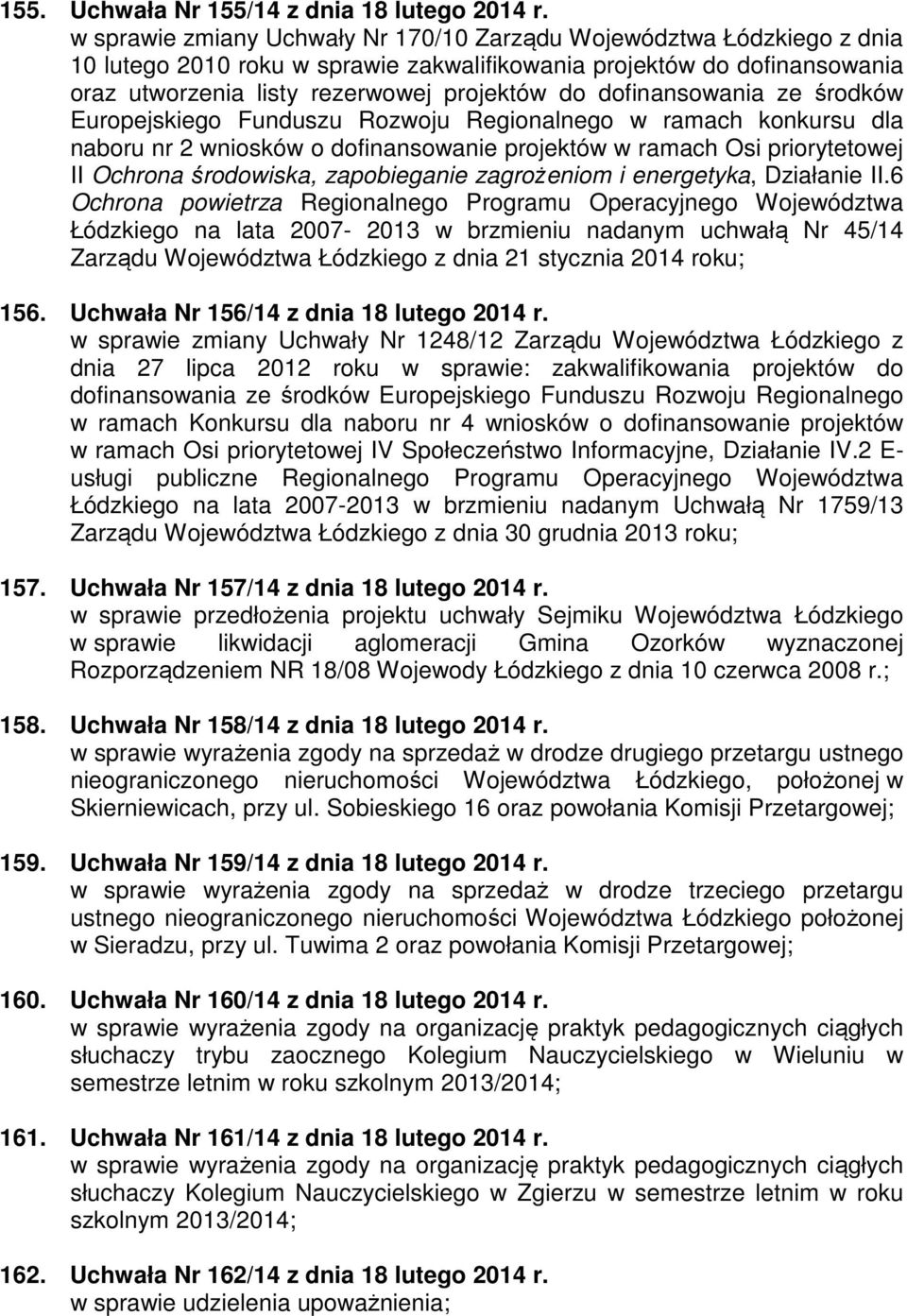 dofinansowania ze środków Europejskiego Funduszu Rozwoju Regionalnego w ramach konkursu dla naboru nr 2 wniosków o dofinansowanie projektów w ramach Osi priorytetowej II Ochrona środowiska,