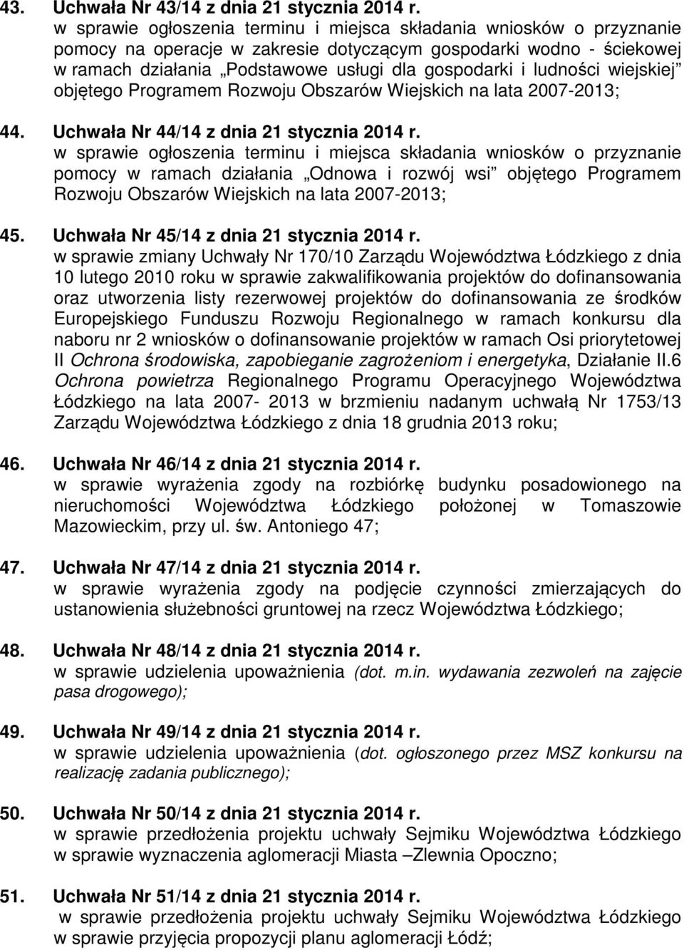 ludności wiejskiej objętego Programem Rozwoju Obszarów Wiejskich na lata 2007-2013; 44. Uchwała Nr 44/14 z dnia 21 stycznia 2014 r.