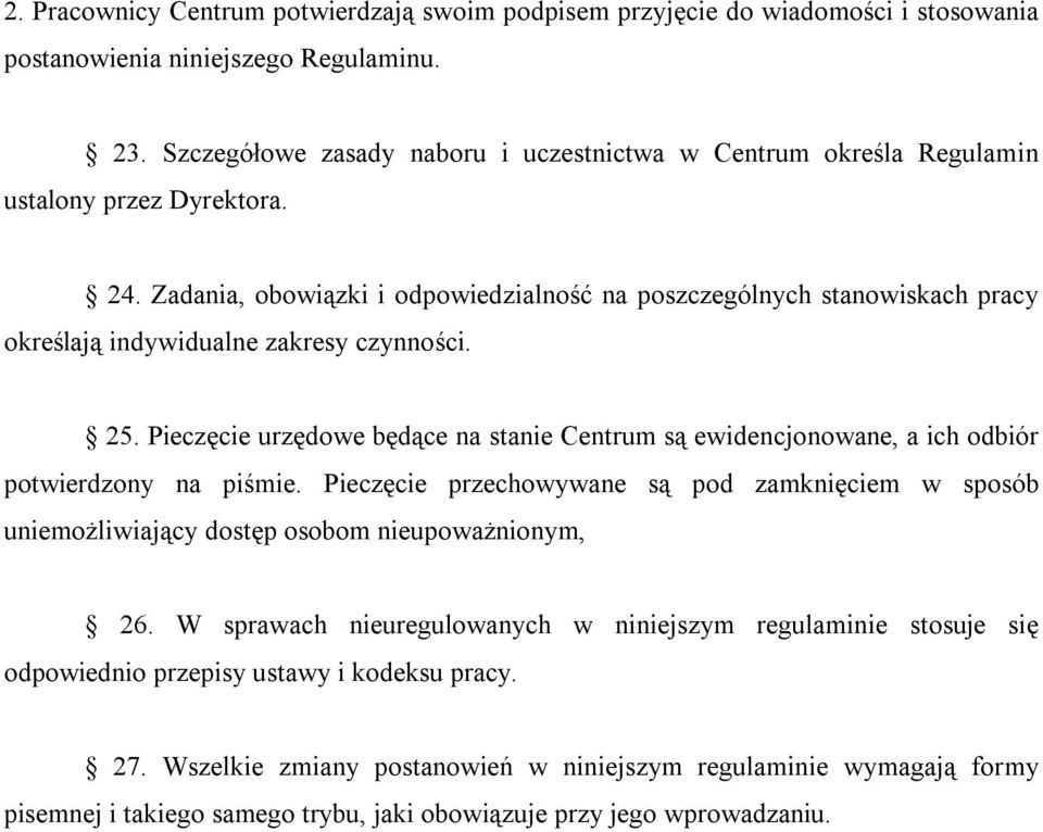 Zadania, obowiązki i odpowiedzialność na poszczególnych stanowiskach pracy określają indywidualne zakresy czynności. 25.