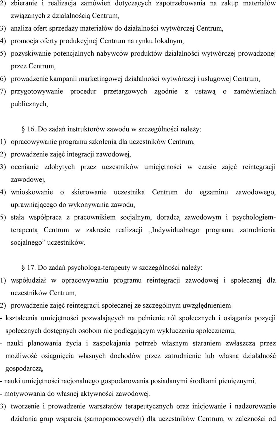 działalności wytwórczej i usługowej Centrum, 7) przygotowywanie procedur przetargowych zgodnie z ustawą o zamówieniach publicznych, 16.