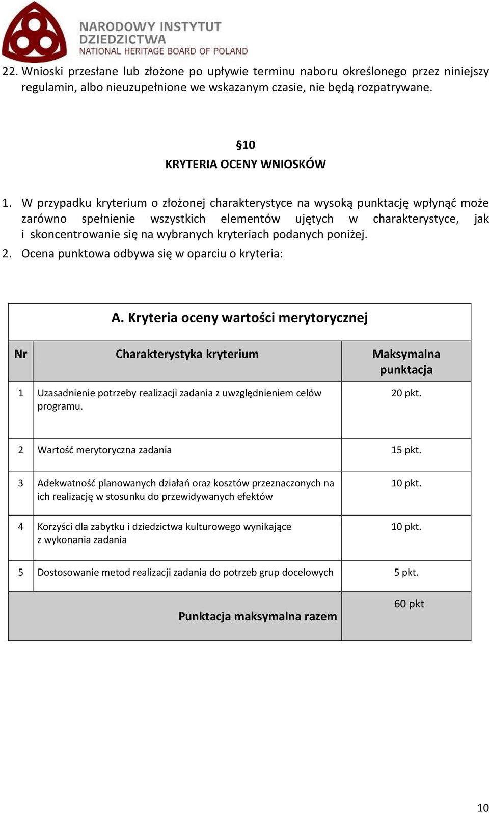 podanych poniżej. 2. Ocena punktowa odbywa się w oparciu o kryteria: A.