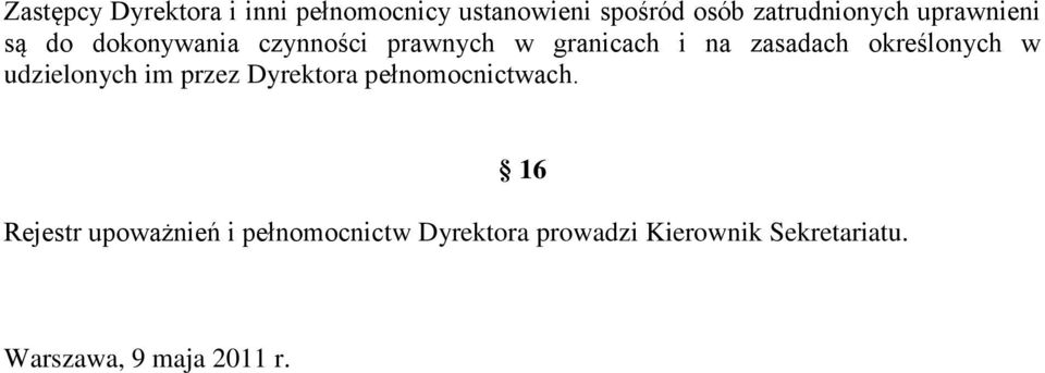 określonych w udzielonych im przez Dyrektora pełnomocnictwach.