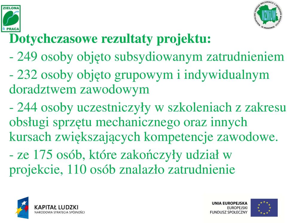 szkoleniach z zakresu obsługi sprzętu mechanicznego oraz innych kursach zwiększających