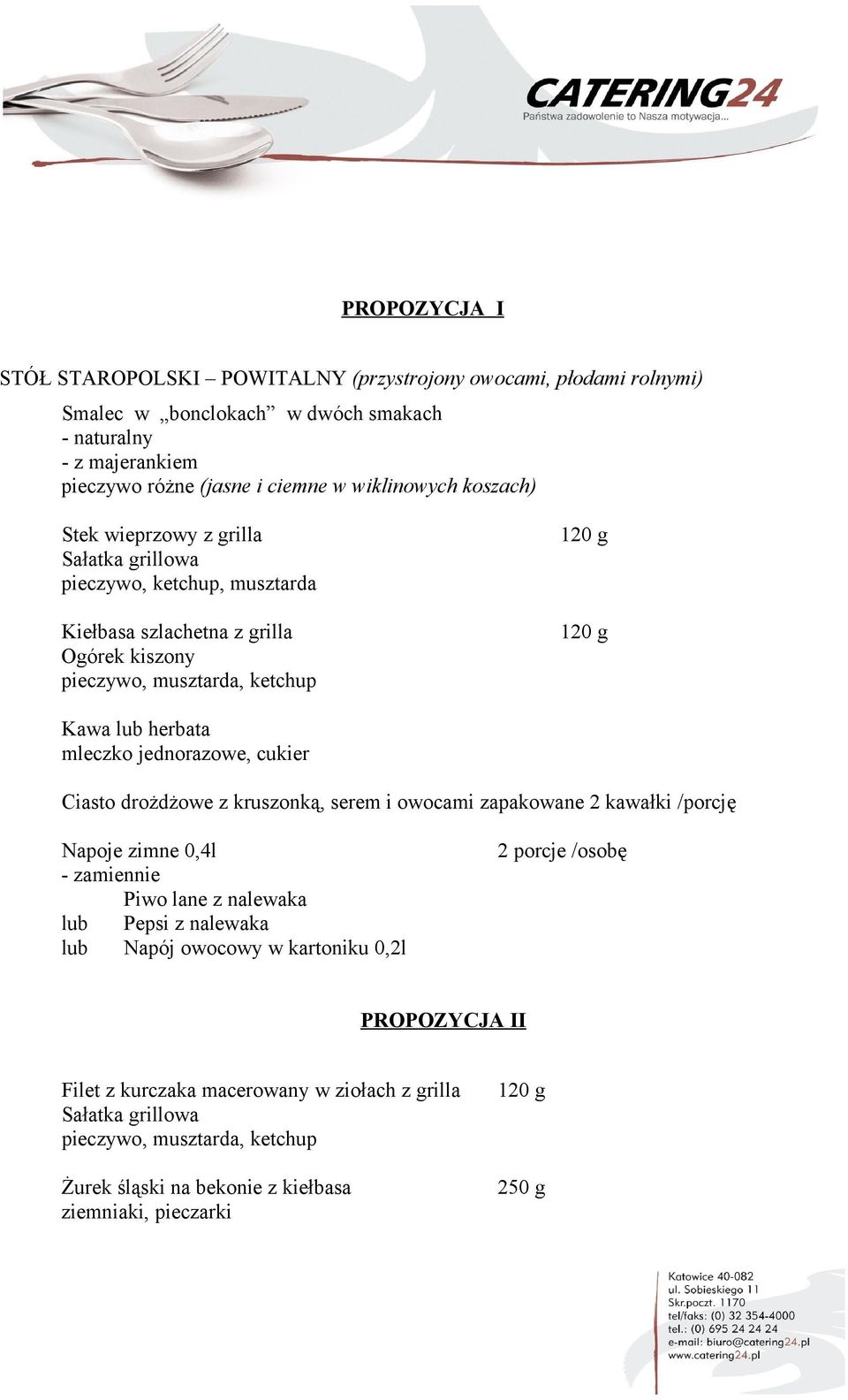 musztarda Kiełbasa szlachetna z grilla Ogórek kiszony mleczko jednorazowe, cukier Napoje zimne 0,4l lub Napój owocowy w kartoniku