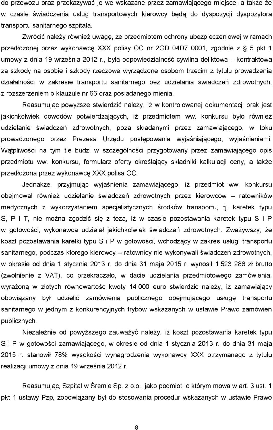 , była odpowiedzialność cywilna deliktowa kontraktowa za szkody na osobie i szkody rzeczowe wyrządzone osobom trzecim z tytułu prowadzenia działalności w zakresie transportu sanitarnego bez