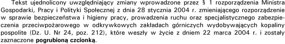 zmieniającego rozporządzenie w sprawie bezpieczeństwa i higieny pracy, prowadzenia ruchu oraz specjalistycznego