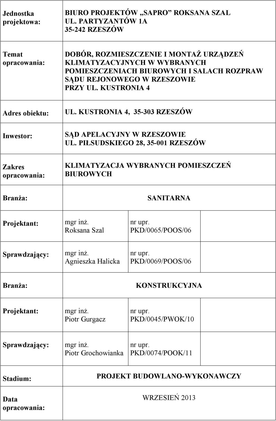 KUSTRONIA 4 Adres obiektu: UL. KUSTRONIA 4, 35-303 RZESZÓW Inwestor: SĄD APELACYJNY W RZESZOWIE UL.