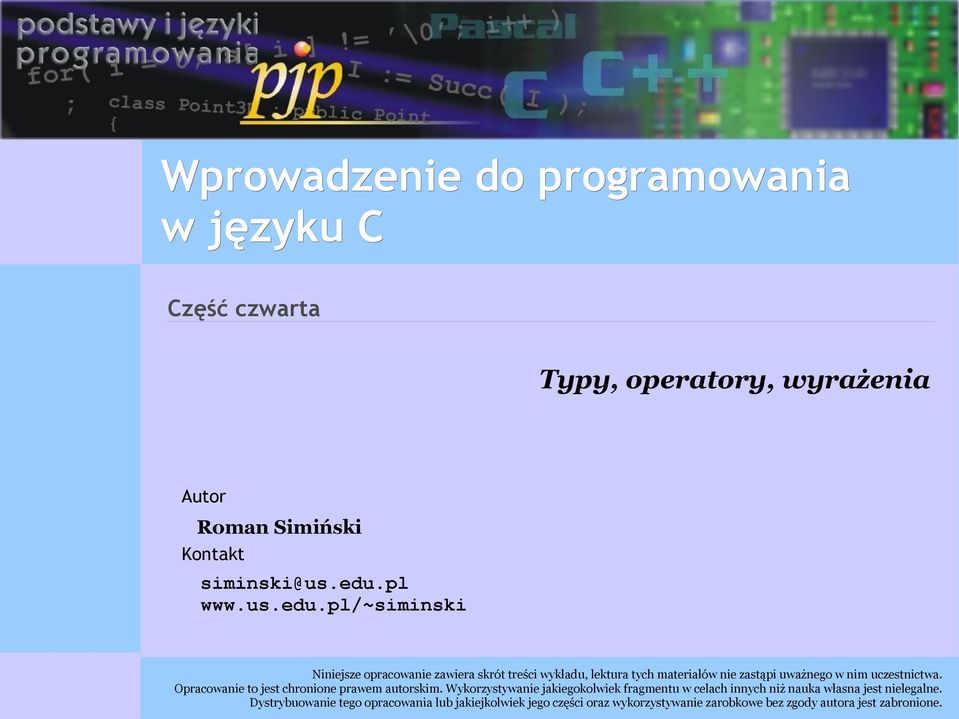 pl/~siminski Niniejsze opracowanie zawiera skrót treści wykładu, lektura tych materiałów nie zastąpi uważnego w nim