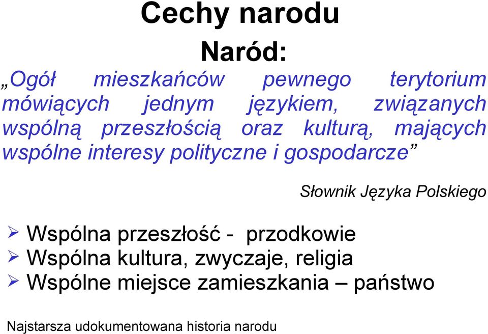 gospodarcze Słownik Języka Polskiego Wspólna przeszłość - przodkowie Wspólna kultura,