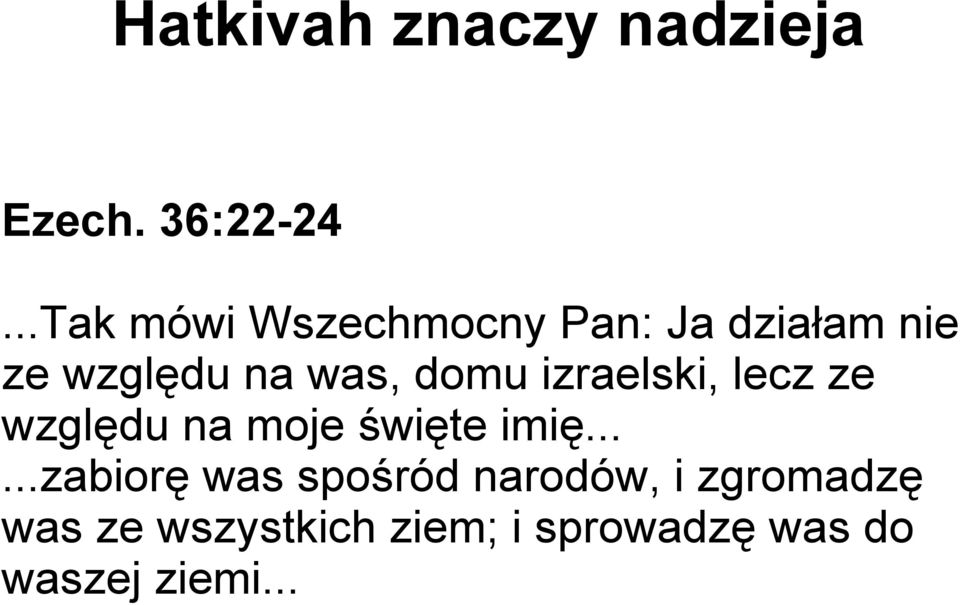 domu izraelski, lecz ze względu na moje święte imię.