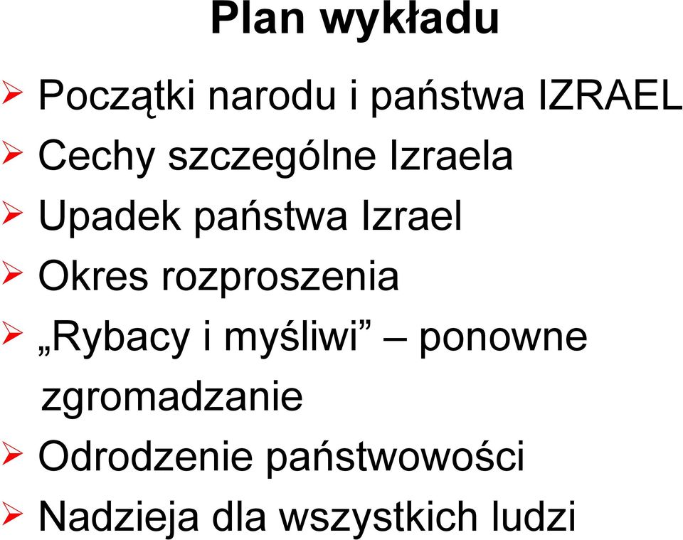 Okres rozproszenia Rybacy i myśliwi ponowne