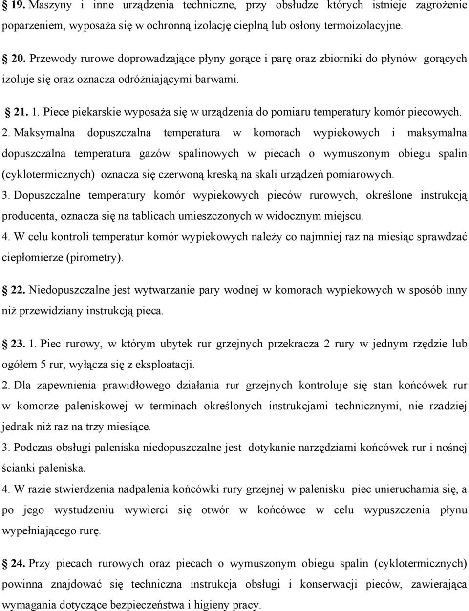 Piece piekarskie wyposaża się w urządzenia do pomiaru temperatury komór piecowych. 2.