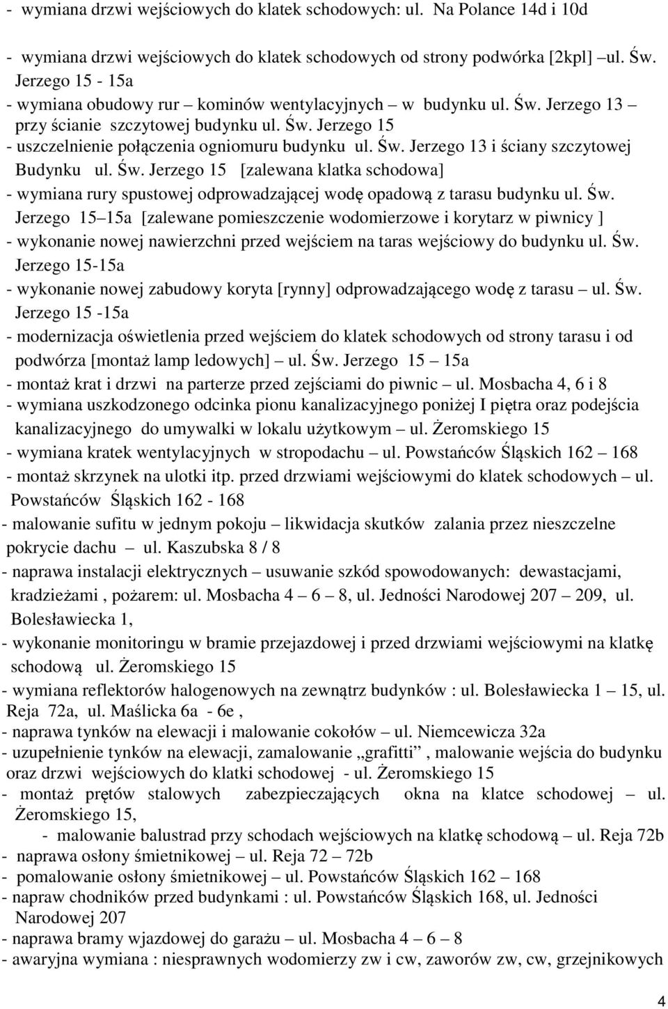 Św. Jerzego 15 [zalewana klatka schodowa] - wymiana rury spustowej odprowadzającej wodę opadową z tarasu budynku ul. Św.