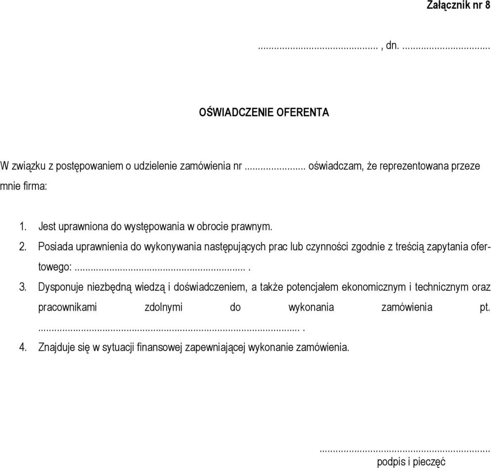 Posiada uprawnienia do wykonywania następujących prac lub czynności zgodnie z treścią zapytania ofertowego:.... 3.