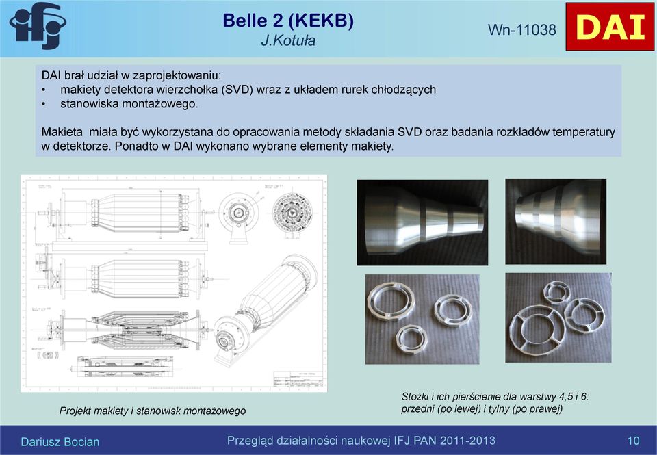 montażowego. Makieta miała być wykorzystana do opracowania metody składania SVD oraz badania rozkładów temperatury w detektorze.