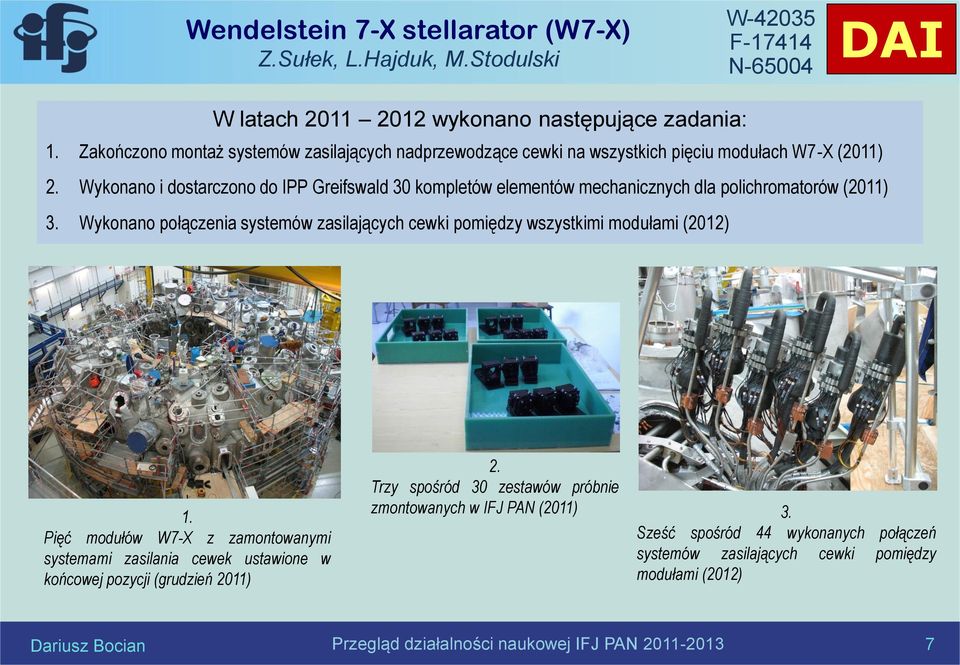 Wykonano i dostarczono do IPP Greifswald 30 kompletów elementów mechanicznych dla polichromatorów (2011) 3.