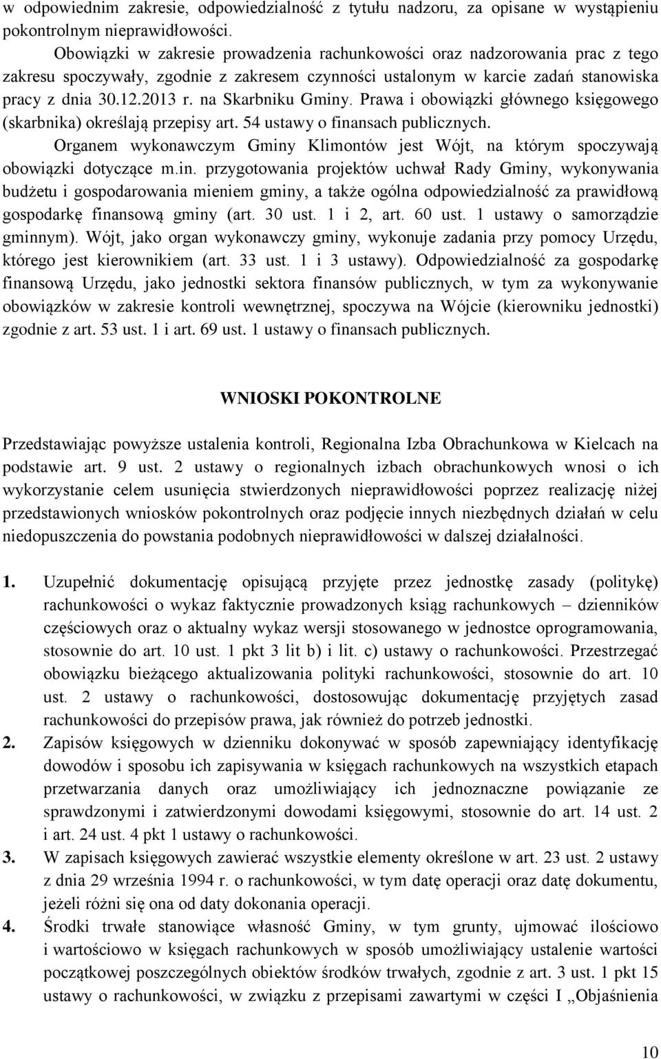 na Skarbniku Gminy. Prawa i obowiązki głównego księgowego (skarbnika) określają przepisy art. 54 ustawy o finansach publicznych.