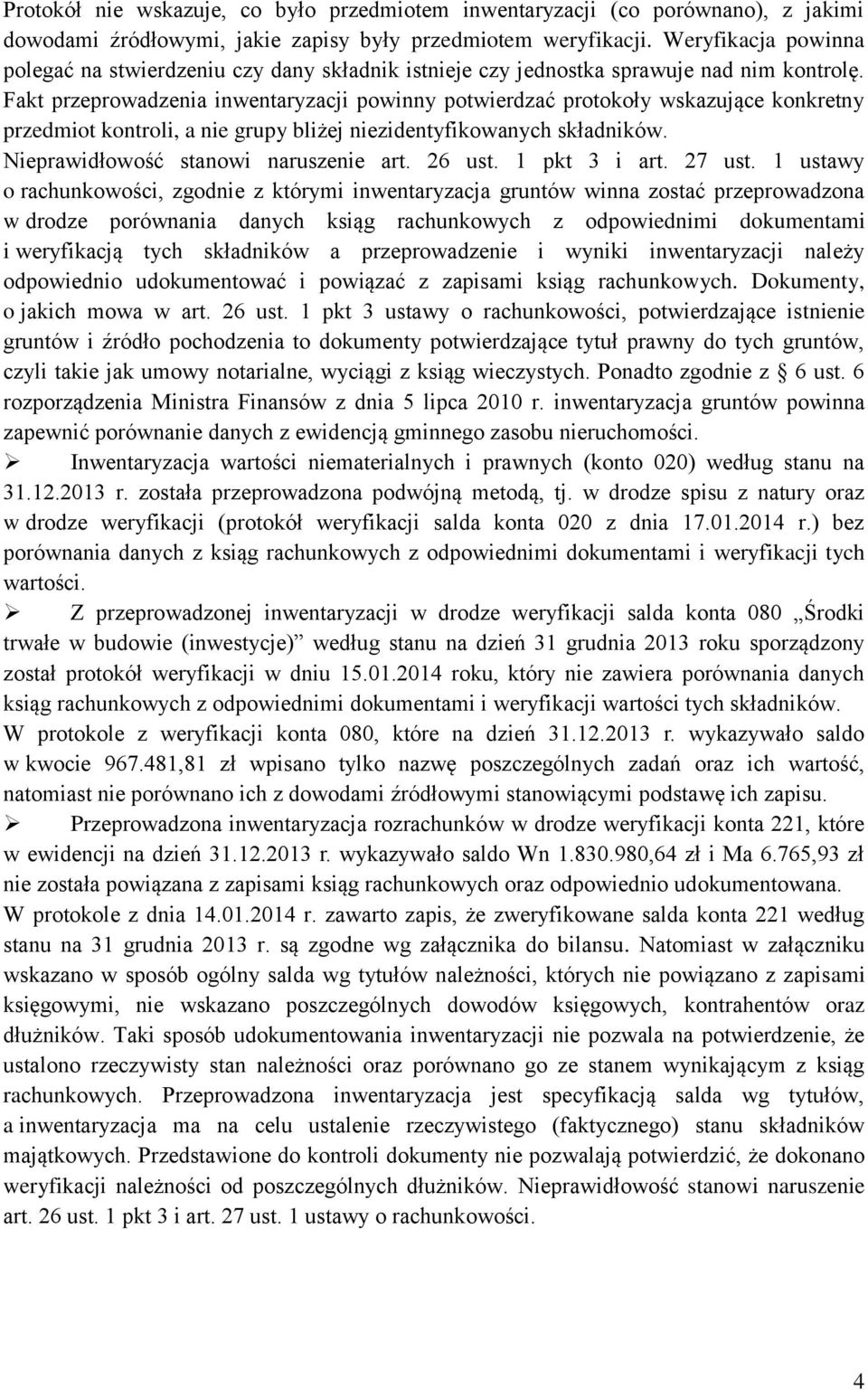 Fakt przeprowadzenia inwentaryzacji powinny potwierdzać protokoły wskazujące konkretny przedmiot kontroli, a nie grupy bliżej niezidentyfikowanych składników. Nieprawidłowość stanowi naruszenie art.