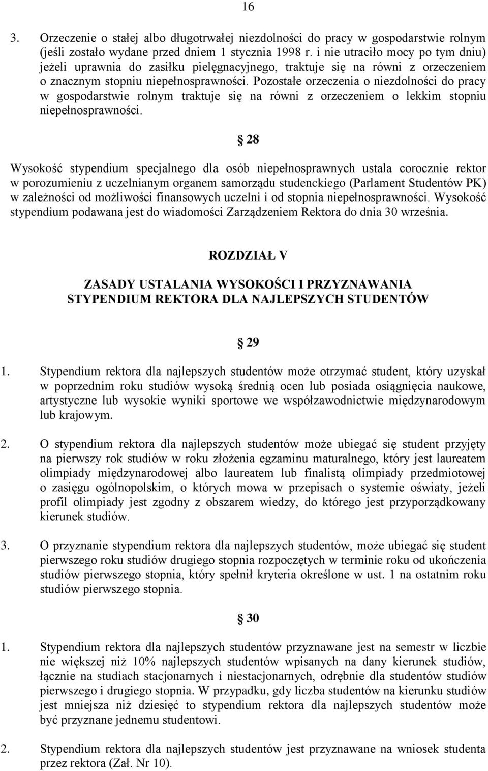 Pozostałe orzeczenia o niezdolności do pracy w gospodarstwie rolnym traktuje się na równi z orzeczeniem o lekkim stopniu niepełnosprawności.