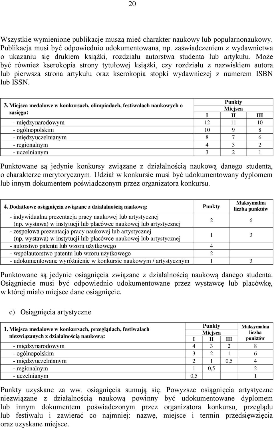 Może być również kserokopia strony tytułowej książki, czy rozdziału z nazwiskiem autora lub pierwsza strona artykułu oraz kserokopia stopki wydawniczej z numerem ISBN lub ISSN. Punkty 3.