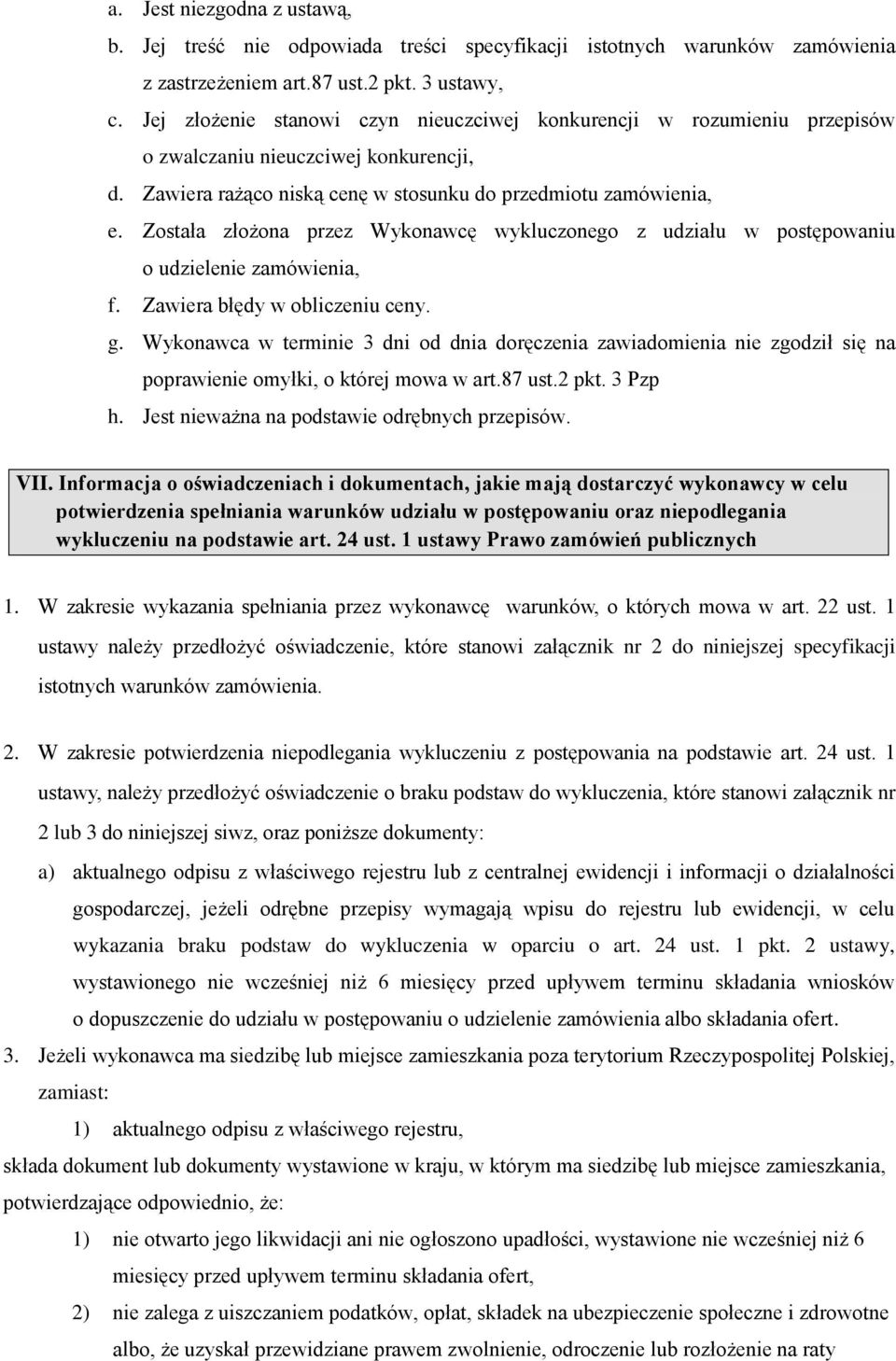 Została złożona przez Wykonawcę wykluczonego z udziału w postępowaniu o udzielenie zamówienia, f. Zawiera błędy w obliczeniu ceny. g.