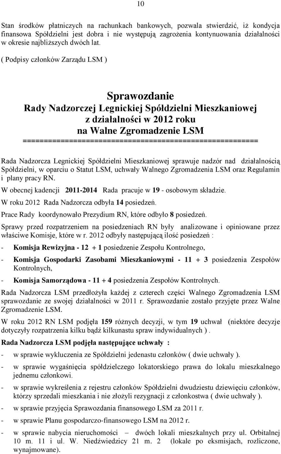 ( Podpisy członków Zarządu LSM ) Sprawozdanie Rady Nadzorczej Legnickiej Spółdzielni Mieszkaniowej z działalności w 2012 roku na Walne Zgromadzenie LSM