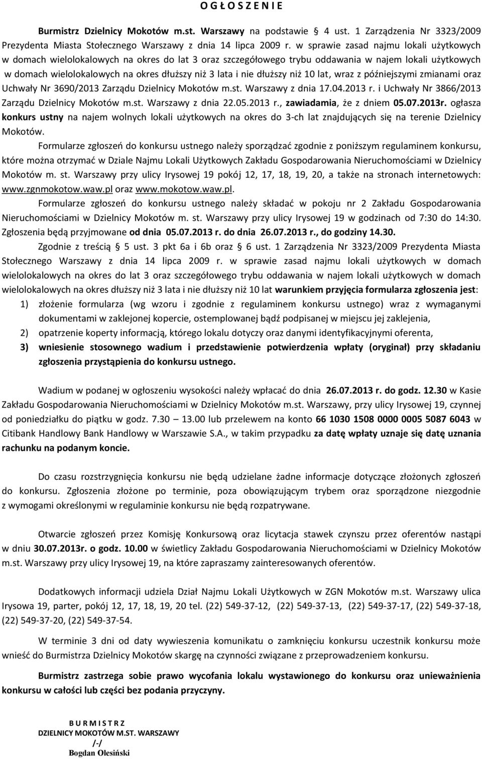 nie dłuższy niż 10 lat, wraz z późniejszymi zmianami oraz Uchwały Nr 3690/2013 Zarządu Dzielnicy Mokotów m.st. Warszawy z dnia 17.04.2013 r. i Uchwały Nr 3866/2013 Zarządu Dzielnicy Mokotów m.st. Warszawy z dnia 22.