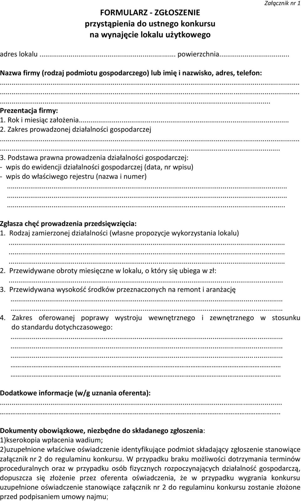 Podstawa prawna prowadzenia działalności gospodarczej: - wpis do ewidencji działalności gospodarczej (data, nr wpisu) - wpis do właściwego rejestru (nazwa i numer).