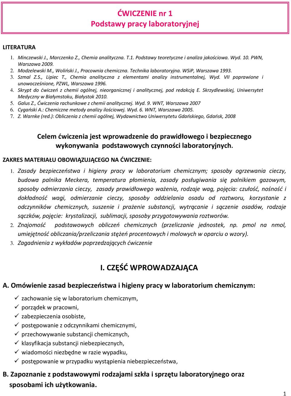 VII poprawione i unowocześnione, PZWL, Warszawa 1996. 4. Skrypt do ćwiczeń z chemii ogólnej, nieorganicznej i analitycznej, pod redakcją E.